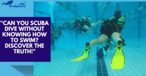 Scuba Dive Without Knowing How to Swim